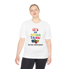 Load image into Gallery viewer, Unisex Dry Fit Tee &quot;It&#39;s An Autism Thing&quot;
