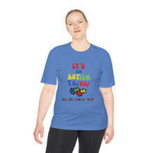 Load image into Gallery viewer, Unisex Dry Fit Tee &quot;It&#39;s An Autism Thing&quot;
