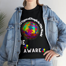 Load image into Gallery viewer, Autism Awareness Unisex All Types of People in this World Be Aware T-Shirt
